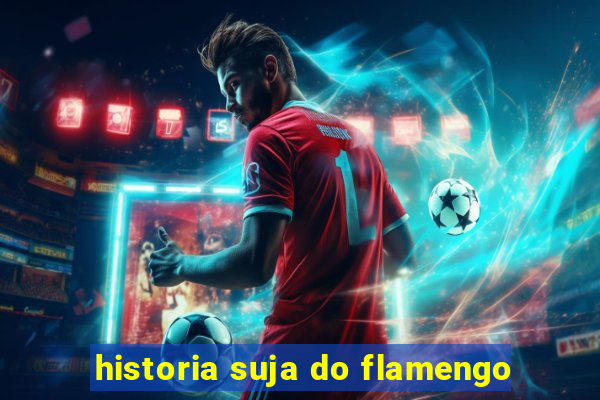 historia suja do flamengo